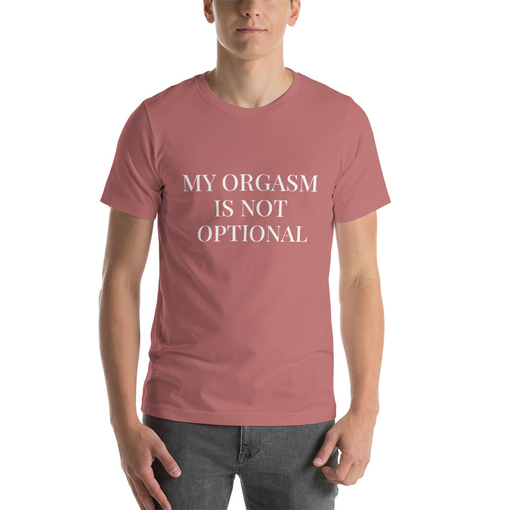 My Orgasm Is Not Optional Short Sleeve Unisex Movement T Shirt