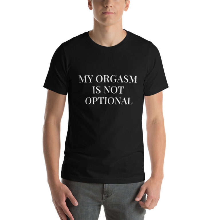 My Orgasm Is Not Optional Short Sleeve Unisex Movement T Shirt