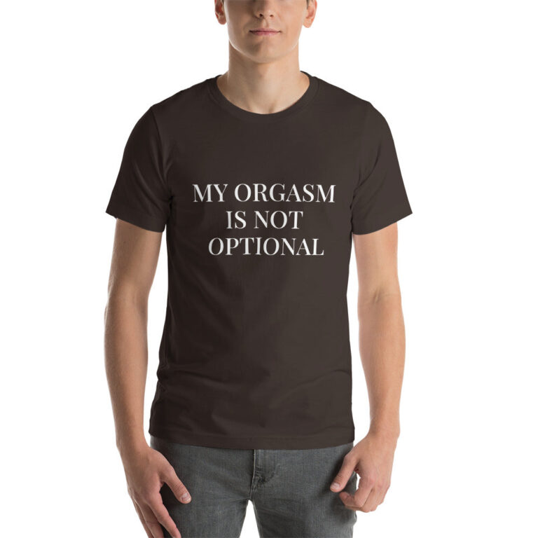 My Orgasm Is Not Optional Short Sleeve Unisex Movement T Shirt