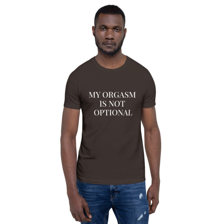 My Orgasm Is Not Optional Short Sleeve Unisex Movement T Shirt