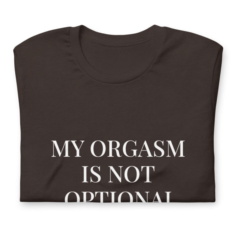 My Orgasm Is Not Optional Short Sleeve Unisex Movement T Shirt